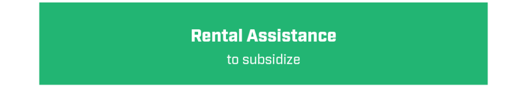 rental assistance to subsidize